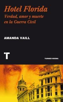 Hotel Florida. Verdad, amor y muerte en la Guerra Civil.