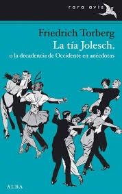 La tía Jolesch, o la decadencia de Occidente en anécdotas.