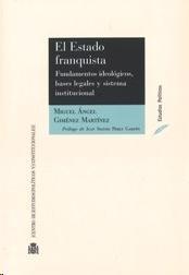 El Estado franquista "Fundamentos ideológicos, bases legales y sistema institucional". 