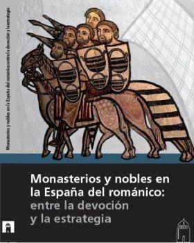 Monasterios y nobles en la España del románico: entre la devoción y la estrategia