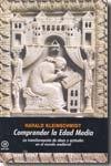 Comprender la Edad Media "Transformacion ideas y actitudes en el mundo medieval "
