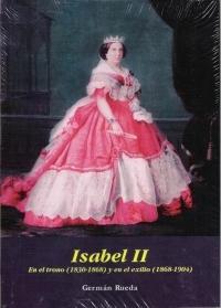 Isabel II. En el trono (1830-1868) y en el exilio (1868-1904).