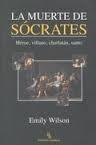 La muerte de Sócrates. Héroe, villano, charlatán, santo