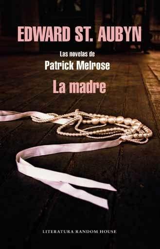La madre "(Las novelas de Patrick Melrose - 2)"