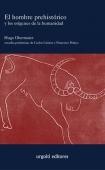 El hombre prehistórico y los orígenes de la humanidad