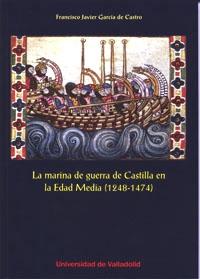La marina de guerra de Castilla en la Edad Media (1248-1474). 