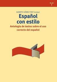 Español con estilo. Antología de textos sobre el uso correcto del español
