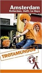 Amsterdam. Rotterdam, Delft, La Haya (Trotamundos).