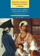 Represión, tolerancia e integración en España y América. Extranjeros, esclavos, indígenas y mestizos.