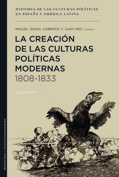 La creación de las culturas políticas modernas, 1808-1833. 