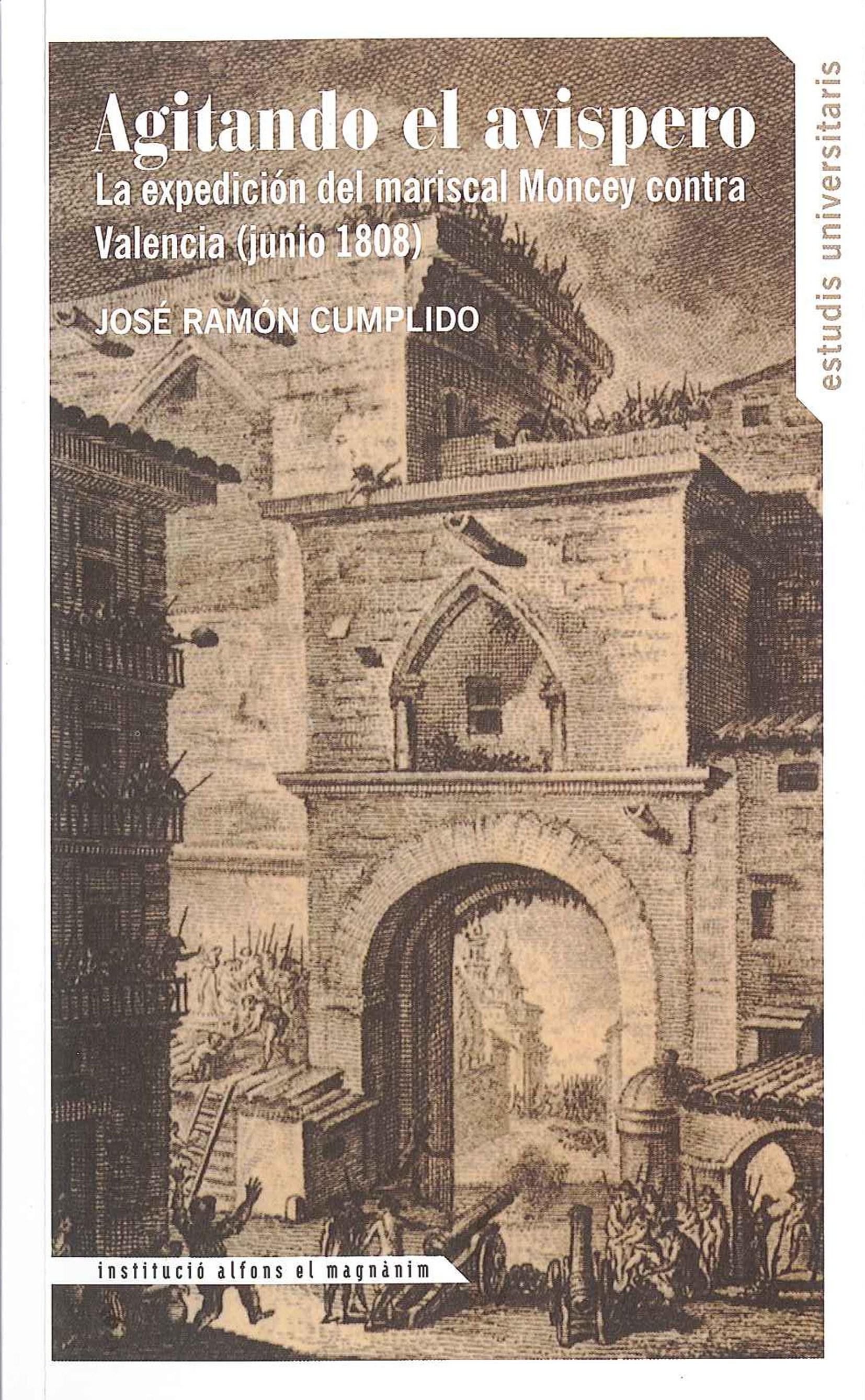 Agitando el avispero. La expedición del mariscal Moncey contra Valencia (junio 1808). 