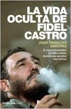 La vida oculta de Fidel Castro. 