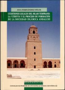 Cuestiones legales del Islam temprano "La <Utbiyya> y el proceso de formación de la sociedad islámica andalusí"