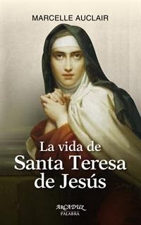 La vida de Santa Teresa de Jesús. 