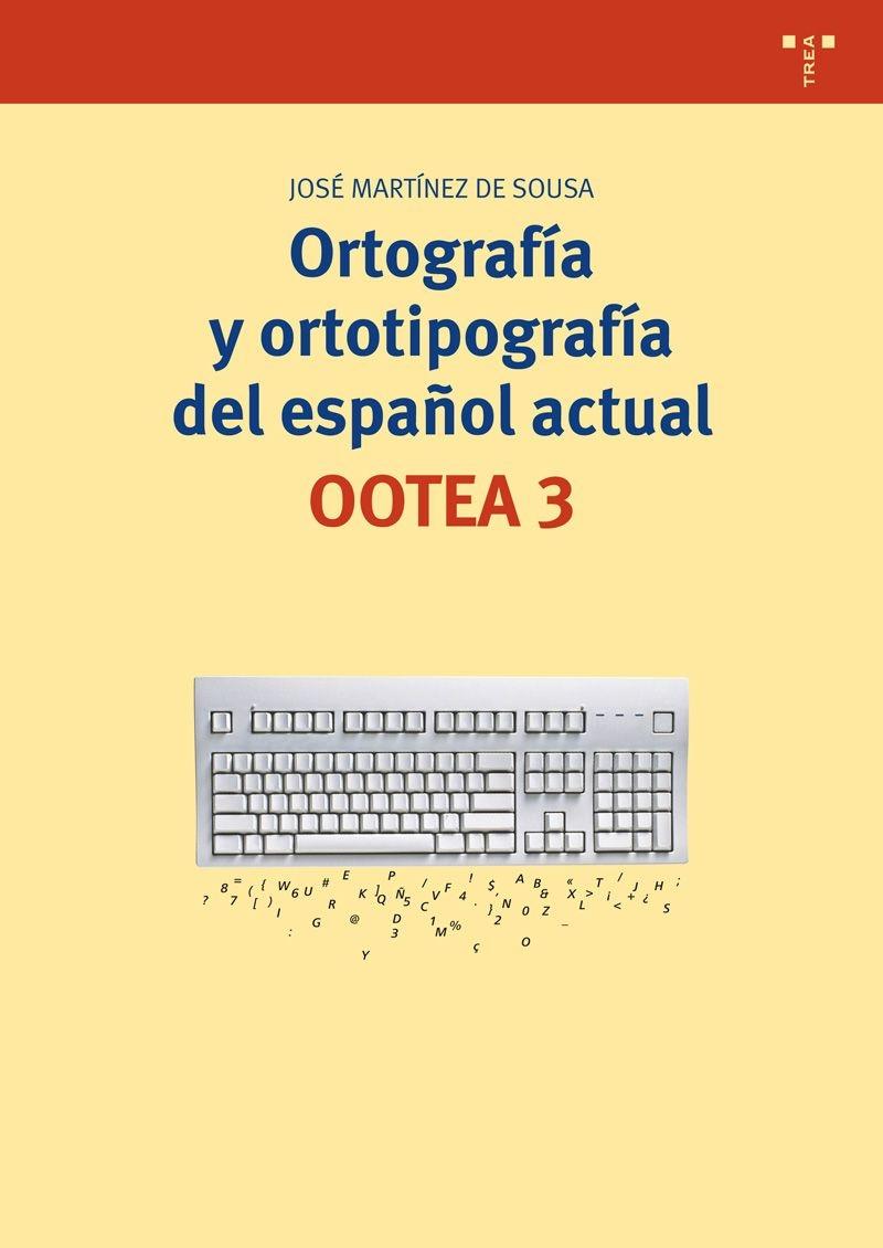 Ortografía y ortotipografía del español actual "OOTEA 3".