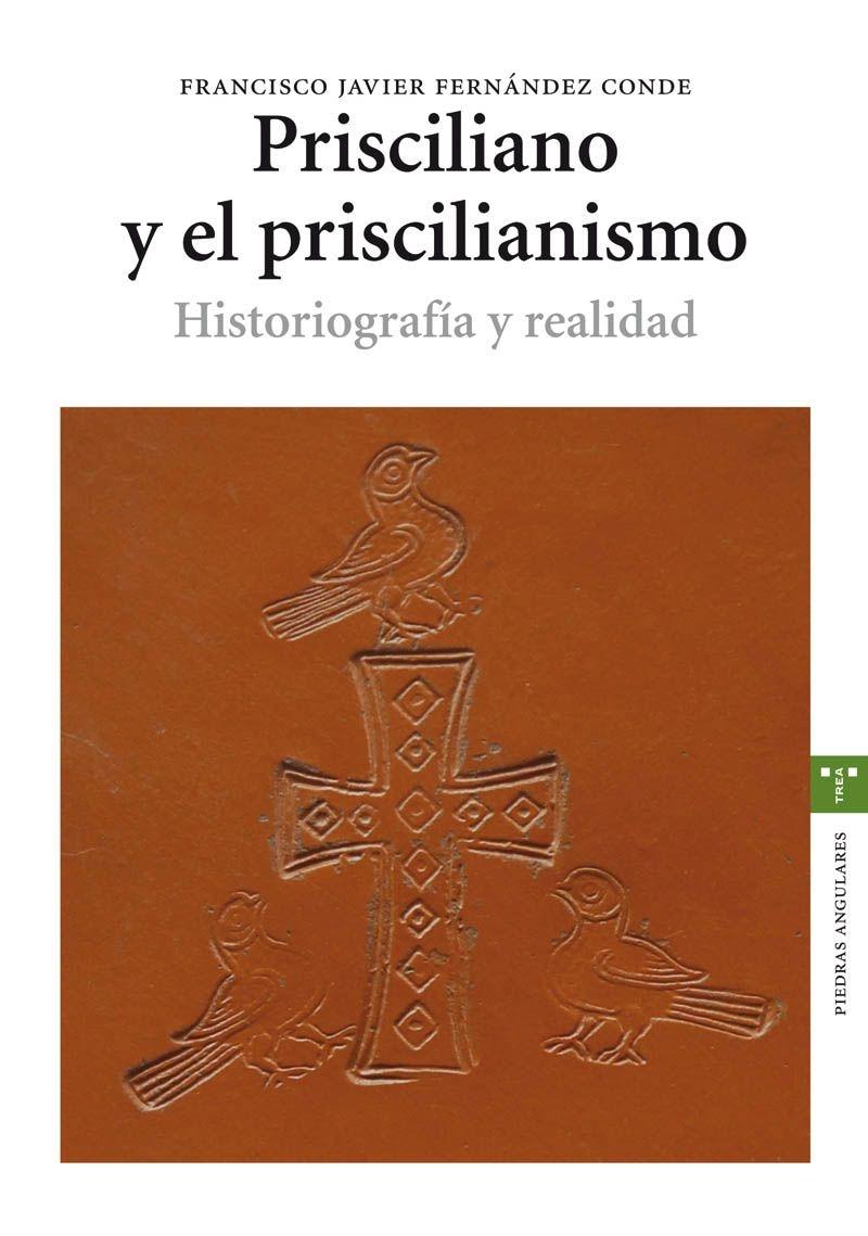Prisciliano y el priscilianismo. Historiografía y realidad