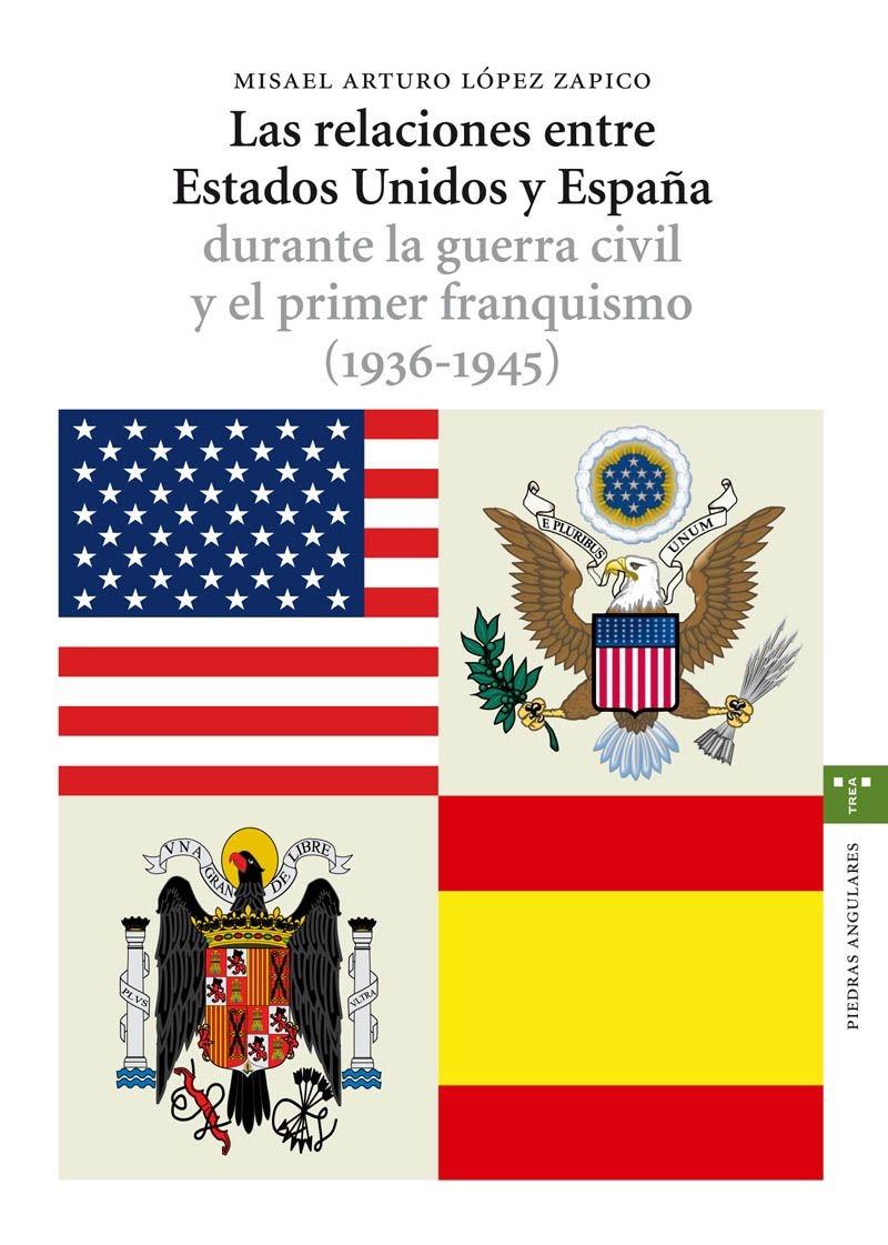 Las relaciones entre Estados Unidos y España durante la guerra civil y el primer franquismo "(1936-1945)"