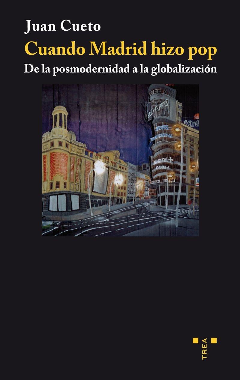 Cuando Madrid hizo pop. De la posmodernidad a la globalización. 