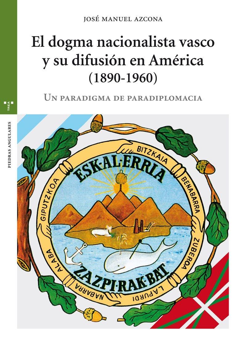 El dogma nacionalista vasco y su difusión en América (1890-1960). Un paradigma de paradiplomacia