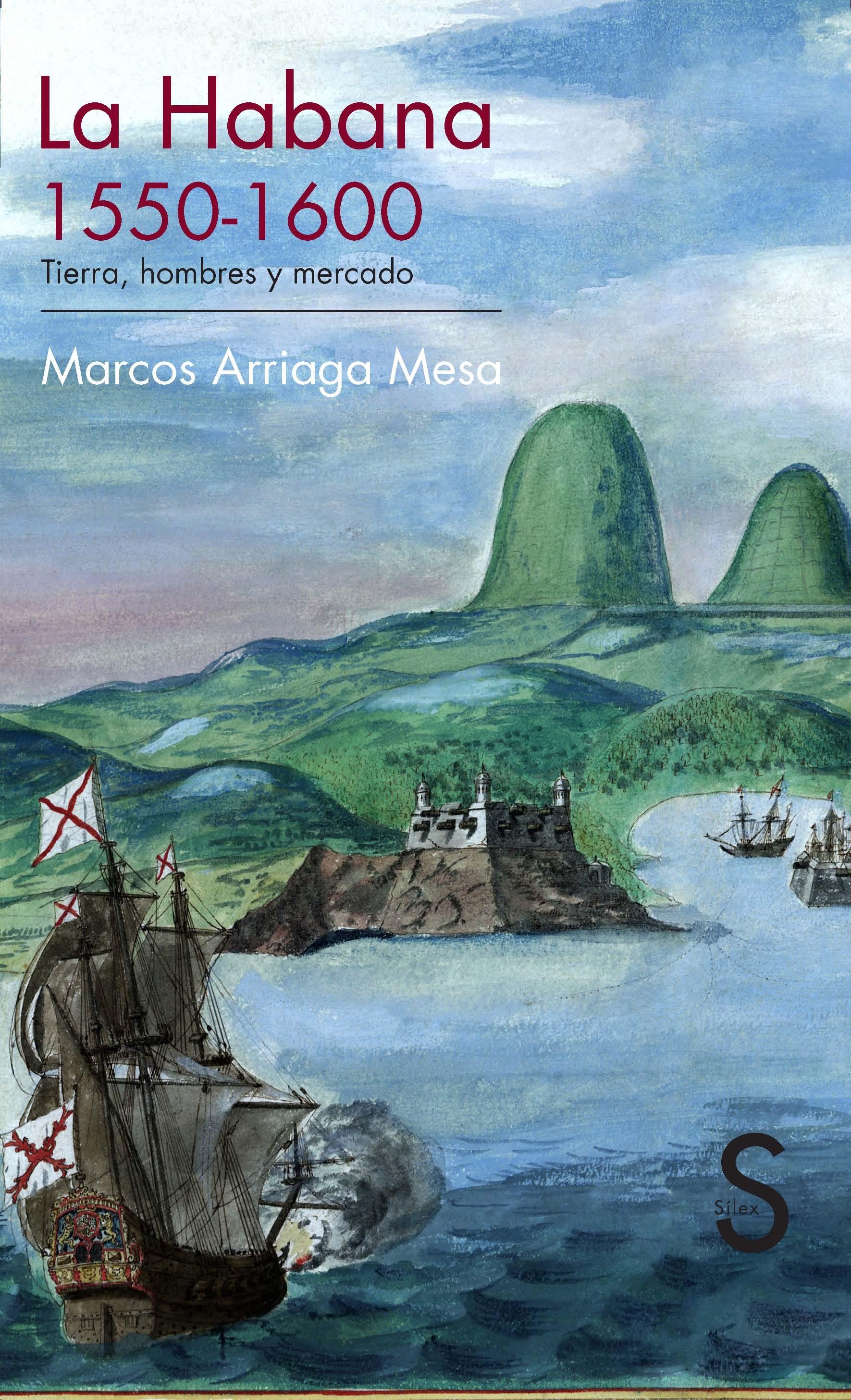 La Habana, 1550-1600. Tierra, hombres y mercado. 