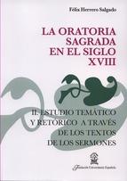 La oratoria sagrada en el s. XVIII  Estudio temático y retórico a través de los textos de los sermones Vol.II