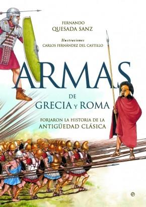 Armas de Grecia y Roma "Forjaron la historia de la Antigüedad Clásica". 