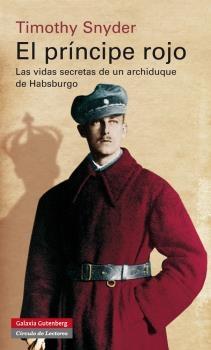 El príncipe rojo "Las vidas secretas de un archiduque de Habsburgo".