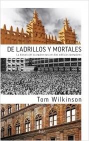 De ladrillos y mortales. La historia de la arquitectura en diez edificios ejemplares. 