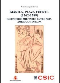 Manila, plaza fuerte (1762-1788) "Ingenieros militares entre Asia, América y Europa". 