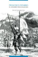 Francisco Pizarro. El hombre desconocido.