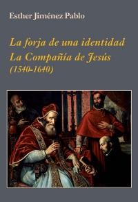 La forja de una identidad. La Compañía de Jesús  (1540-1640)