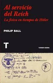 Al servicio del Reich "La física en tiempos de Hitler". 