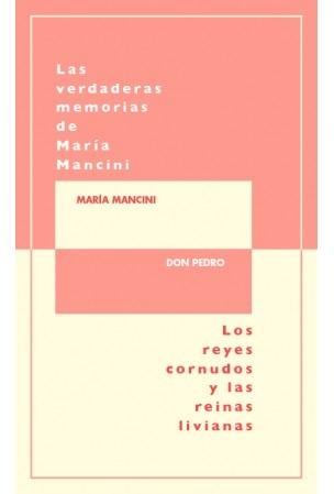 Las verdaderas memorias de María Mancini, escritas por ella misma/Los reyes cornudos y las reinas "livianas"