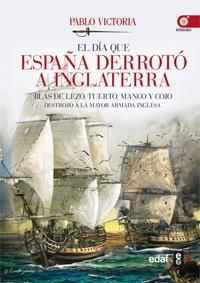 El día que España derrotó a Inglaterra "Blas de Lezo, tuerto, manco y cojo destrozó a la mayor armada inglesa".