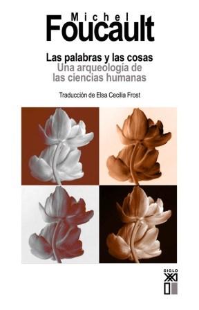 Las palabras y las cosas "Una arqueología de las ciencias humanas"