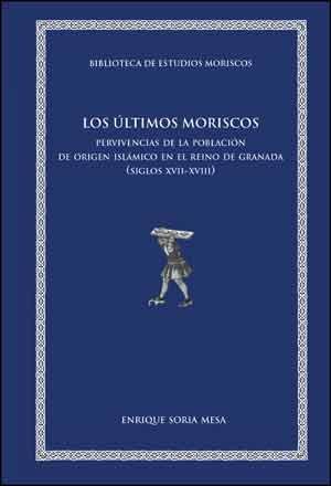 Los últimos moriscos. "Pervivencias de la poblacion de origen islámico".