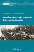 Memoria y trauma en los testimonios de la represión franquista. 