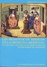 Los pronósticos médicos en la medicina medieval: el tractatus de crisi e de diebus creticis... "...de Bernardo de Gordonio"