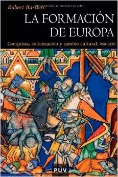 La formación de Europa "Conquista, civilización y cambio cultural, 950-1350"