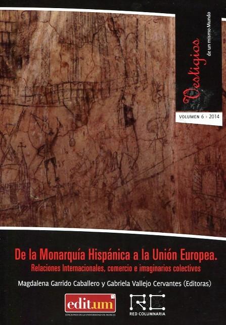 De la monarquía hispánica a la Unión Europea. Relaciones internacionales, comercio e imaginarios "colectivos". 