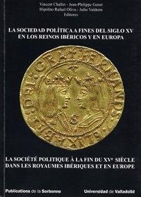 La sociedad política a fines del siglo XV en los reinos ibéricos y en Europa ¿élites, pueblo, súbditos? "La société politique à la fin du XVe. siècle..."