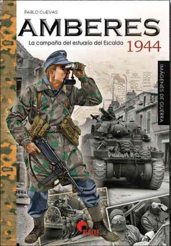 Amberes 1944 "La campaña del estuario del Escalda"