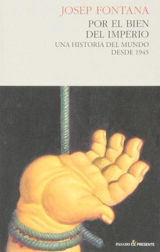 Por el bien del imperio "Una historia del mundo desde 1945".