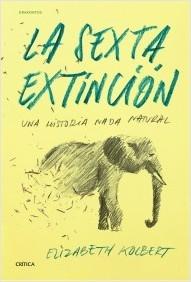 La sexta extinción. Una historia nada natural