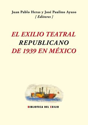 El exilio teatral republicano de 1939 en México. 