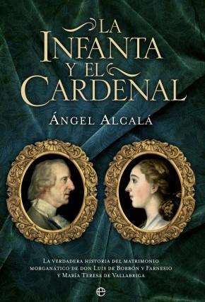 La infanta y el cardenal, la verdadera historia del matrimonio morganático de don Luis de Borbón y Farne. 