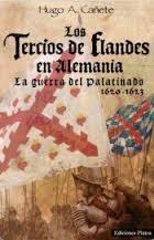 Los Tercios de Flandes en Alemania la Guerra del Palatinado, 1620-1623. 