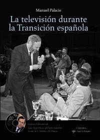 La televisión durante la Transición española "(Incluye el documental <Las lágrimas del presidente>)"