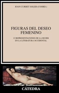 Figuras del deseo femenino. 12 representaciones de la mujer en la literatura occidental.