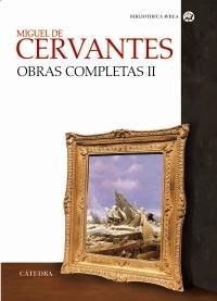 Obras completas II (Miguel de Cervantes) "Los trabajos de Persiles y Sigismunda. Teatro y entremeses."